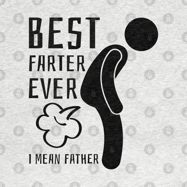 Best Farter Ever I Mean Father by CF.LAB.DESIGN